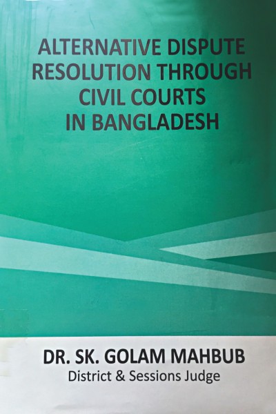 ALTERNATIVE DISPUTE RESOLUTION THROUGH CIVIL COURTS IN BANGLADESH