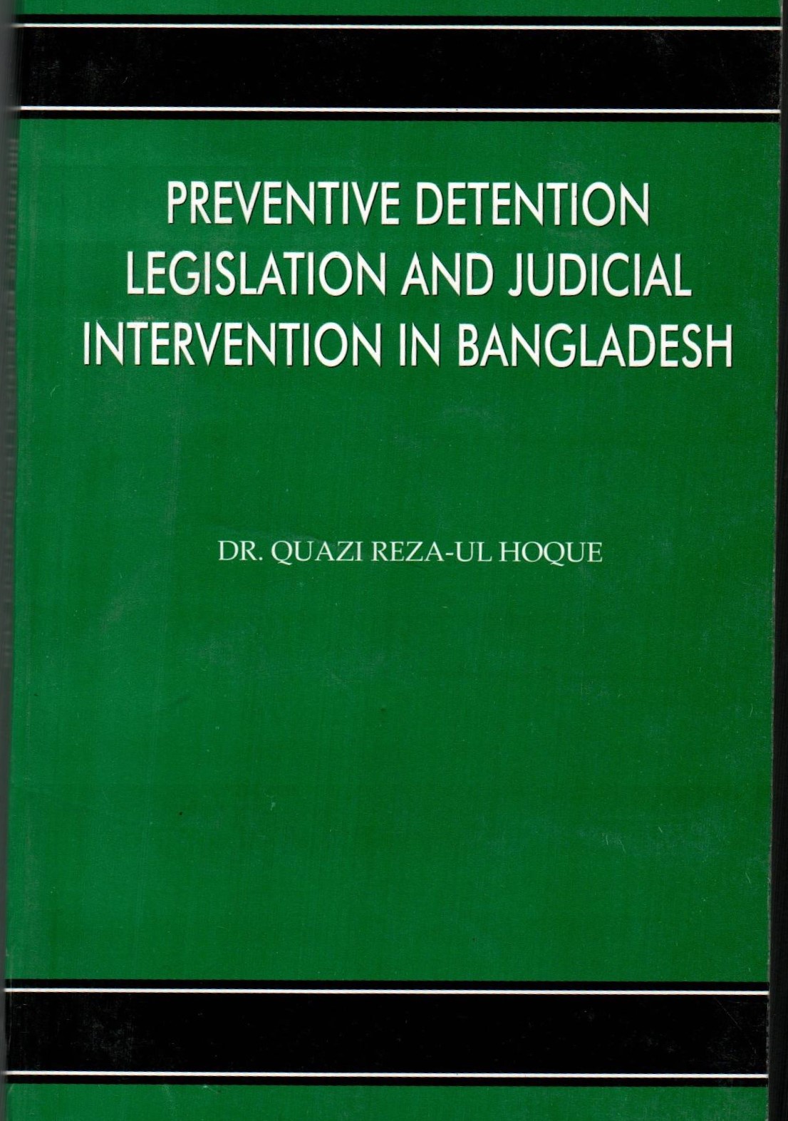PREVENTIVE DETENTION LEGRISLATION AND JUDICIAL INTERVENTION IN BANGLADESH
